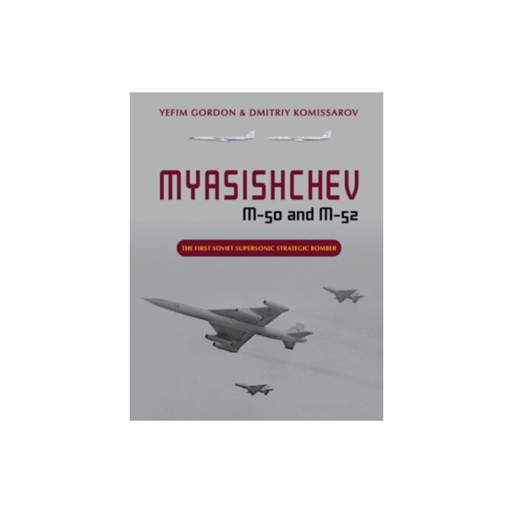 Schiffer Publishing Ltd Myasishchev M-50 and M-52 (inbunden, eng)