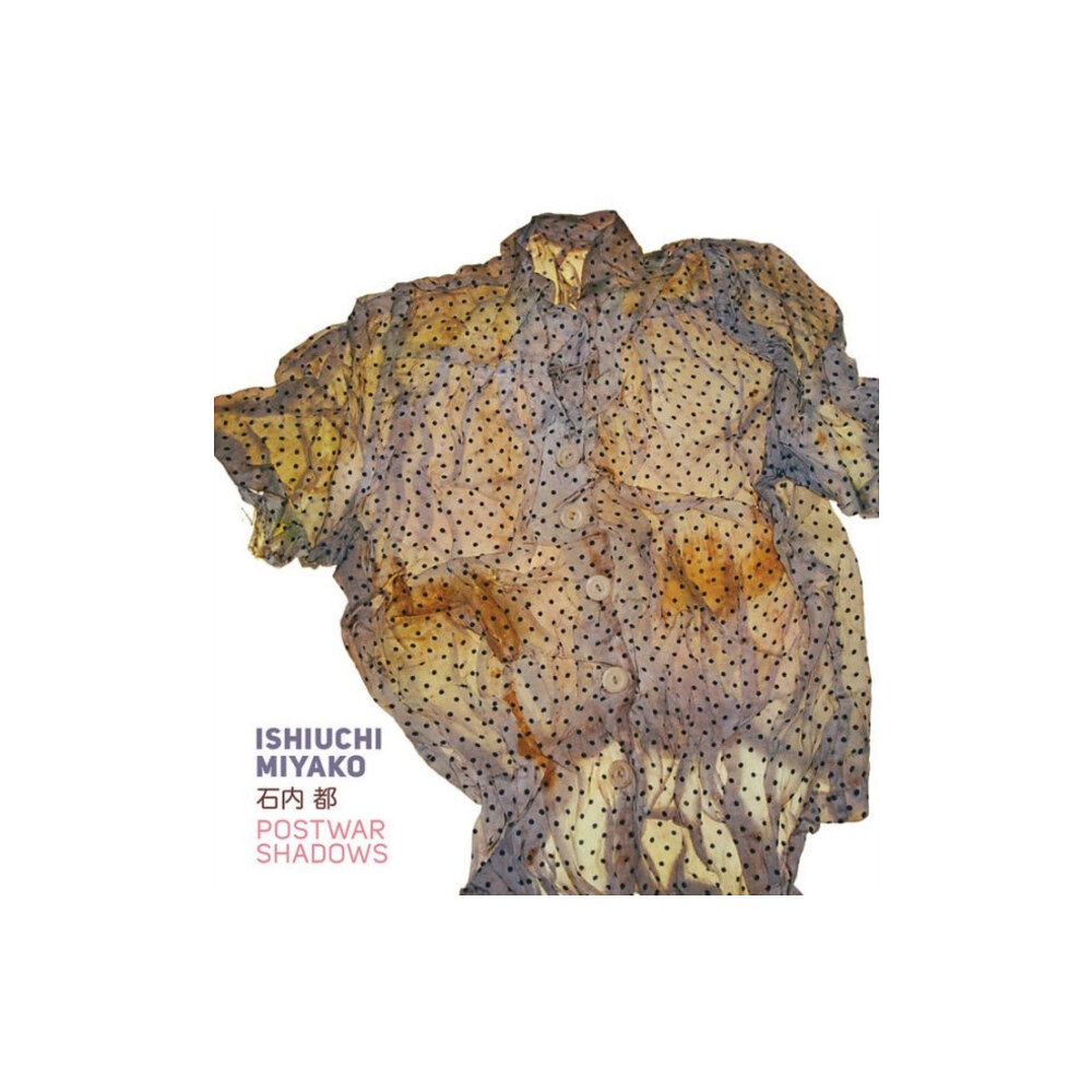 Getty Trust Publications Ishiuchi Miyako - Postwar Shadows (inbunden, eng)