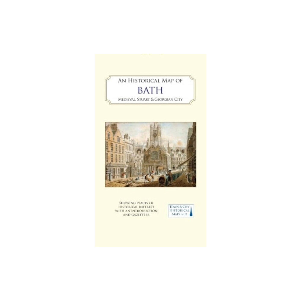 The Historic Towns Trust An Historical Map of Bath