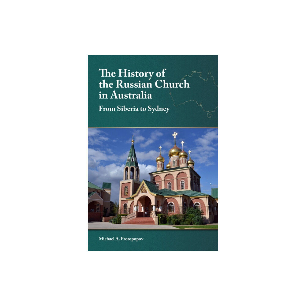 Holy Trinity Publications History of the Russian Church in Australia (häftad, eng)