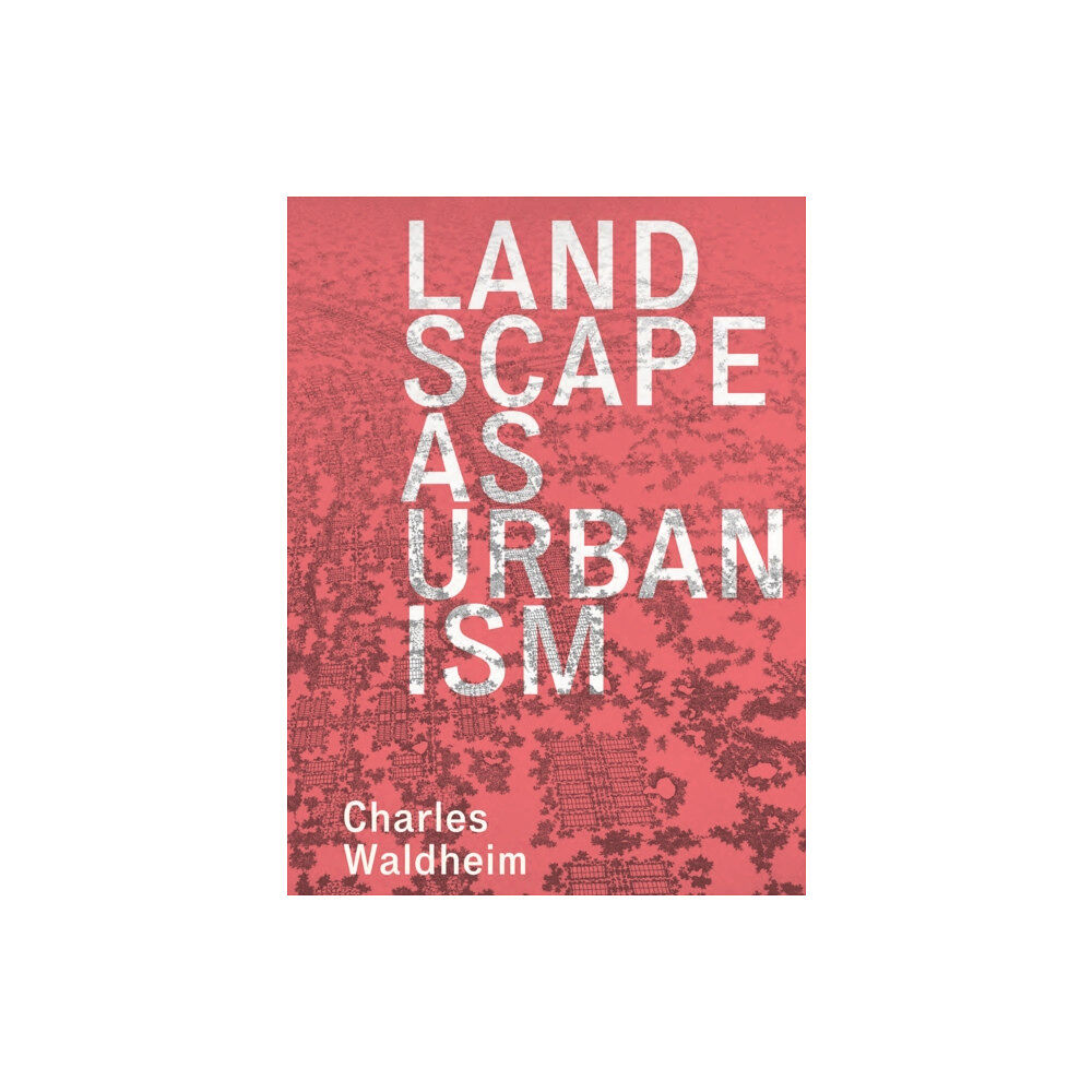 Princeton University Press Landscape as Urbanism (häftad, eng)