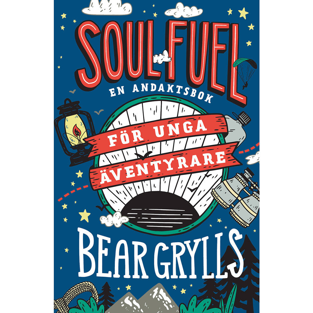 Bear Grylls Soul Fuel för unga äventyrare : en andaktsbok (inbunden)