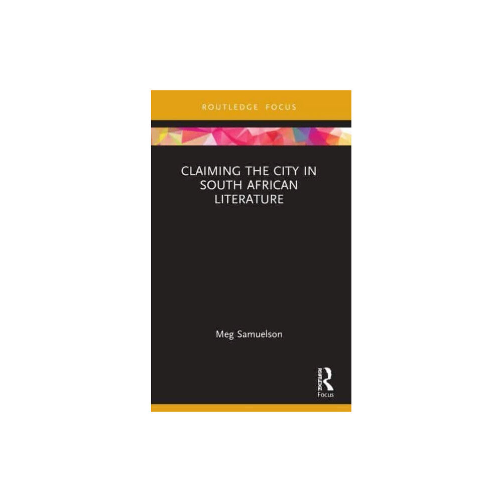 Taylor & francis ltd Claiming the City in South African Literature (häftad, eng)