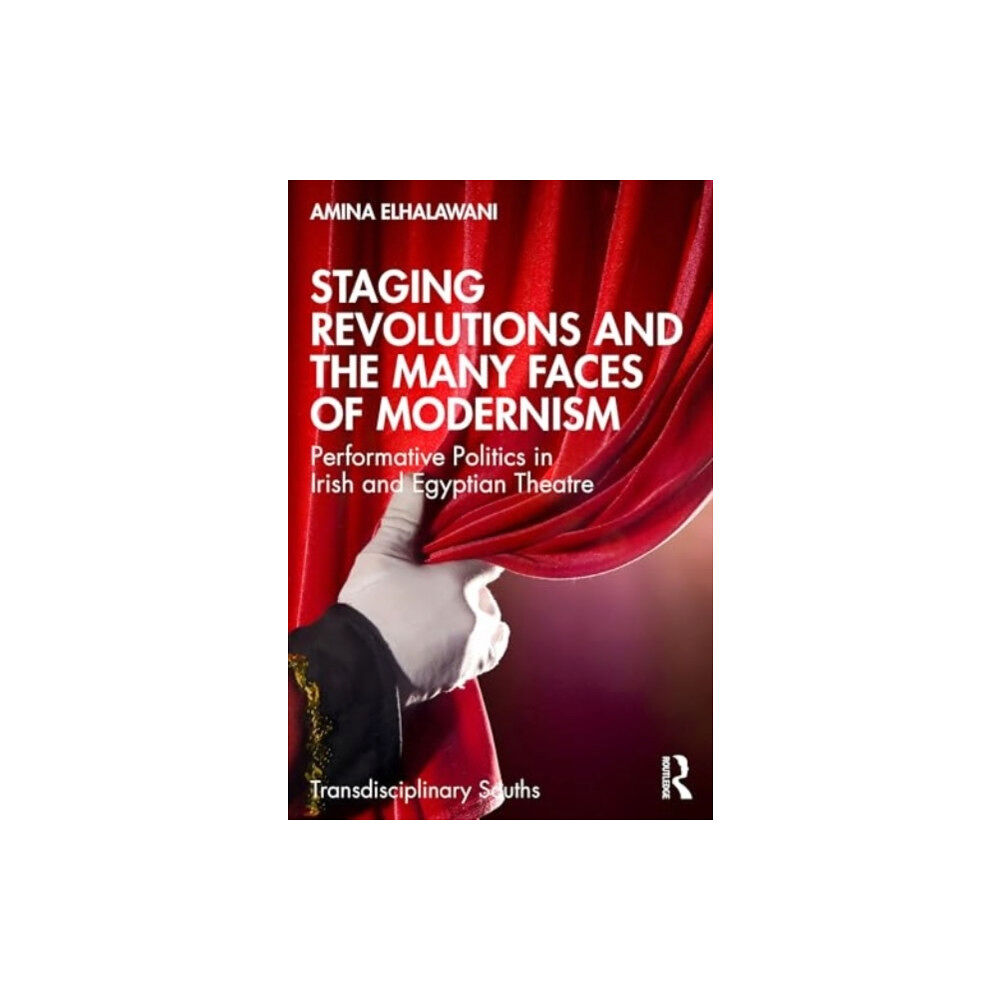Taylor & francis ltd Staging Revolutions and the Many Faces of Modernism (häftad, eng)