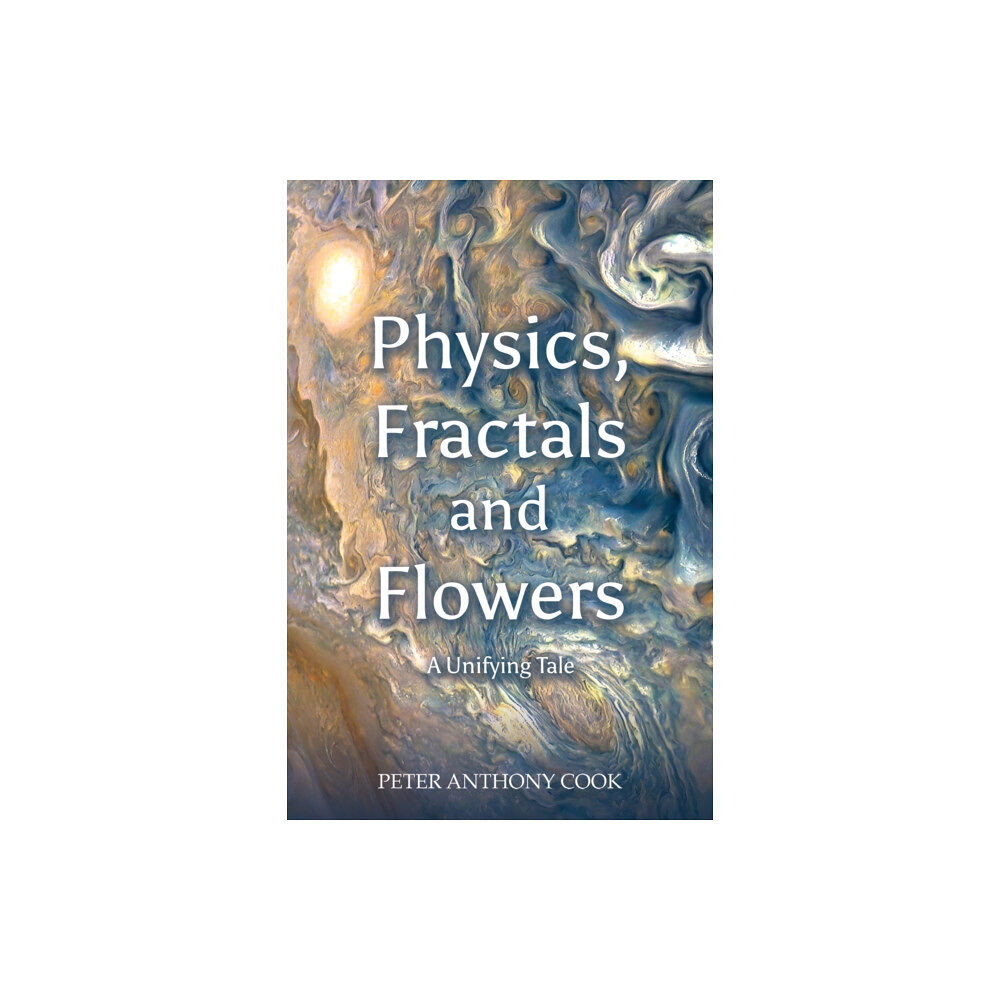 Austin Macauley Publishers Physics, Fractals and Flowers (häftad, eng)