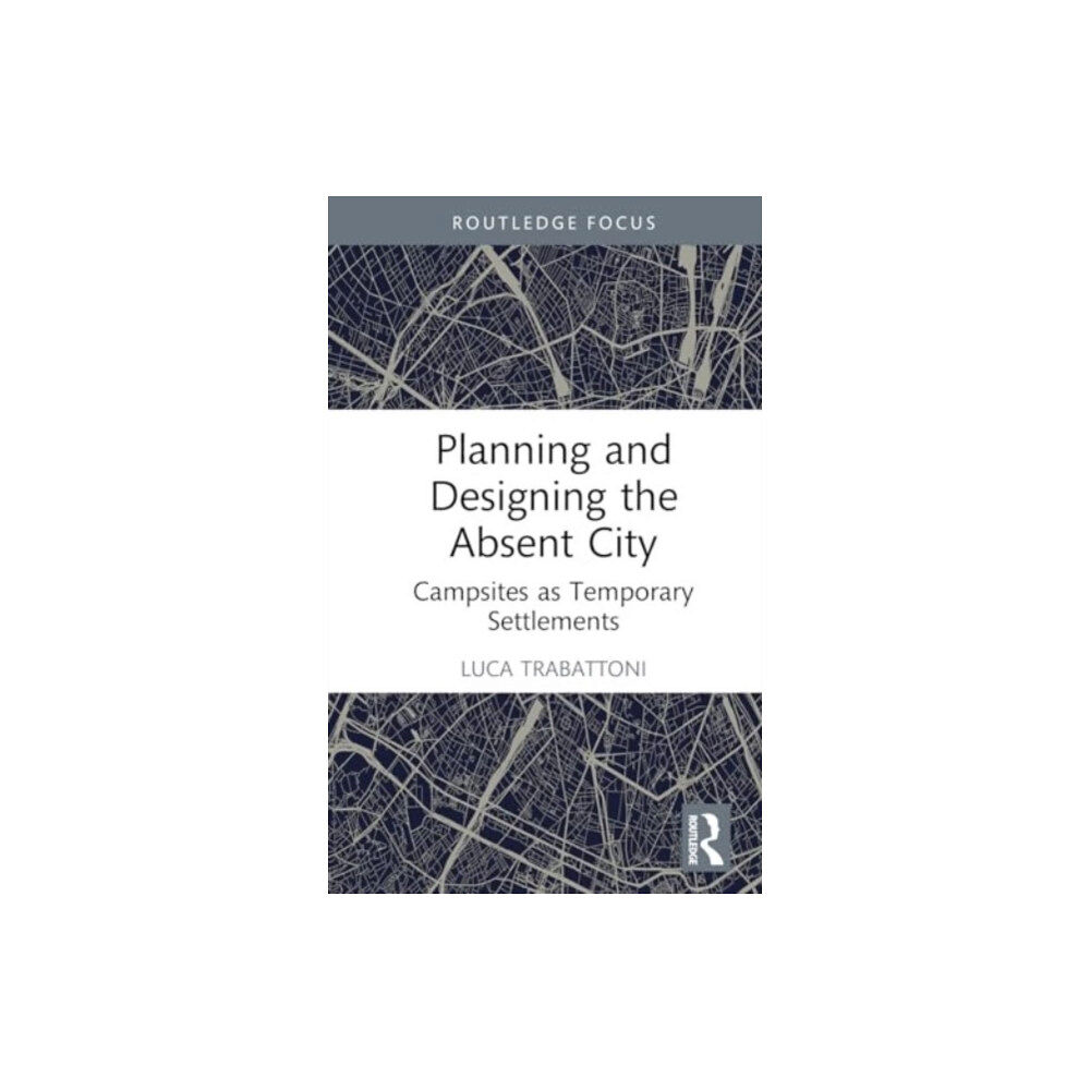 Taylor & francis ltd Planning and Designing the Absent City (inbunden, eng)