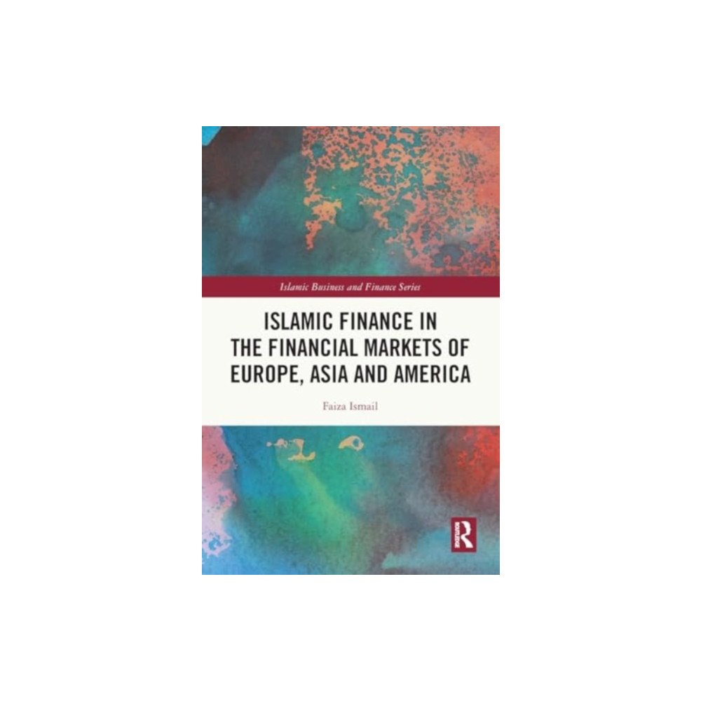 Taylor & francis ltd Islamic Finance in the Financial Markets of Europe, Asia and America (häftad, eng)