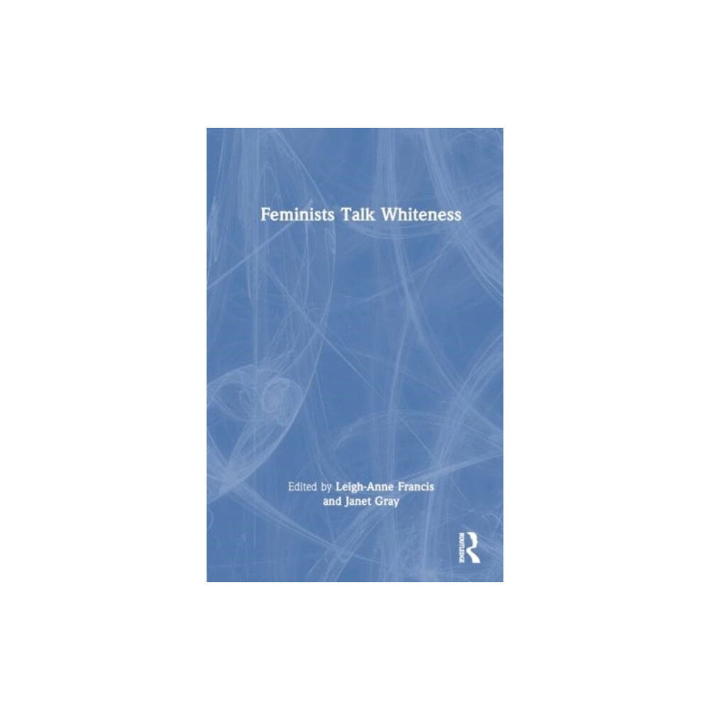 Taylor & francis ltd Feminists Talk Whiteness (häftad, eng)