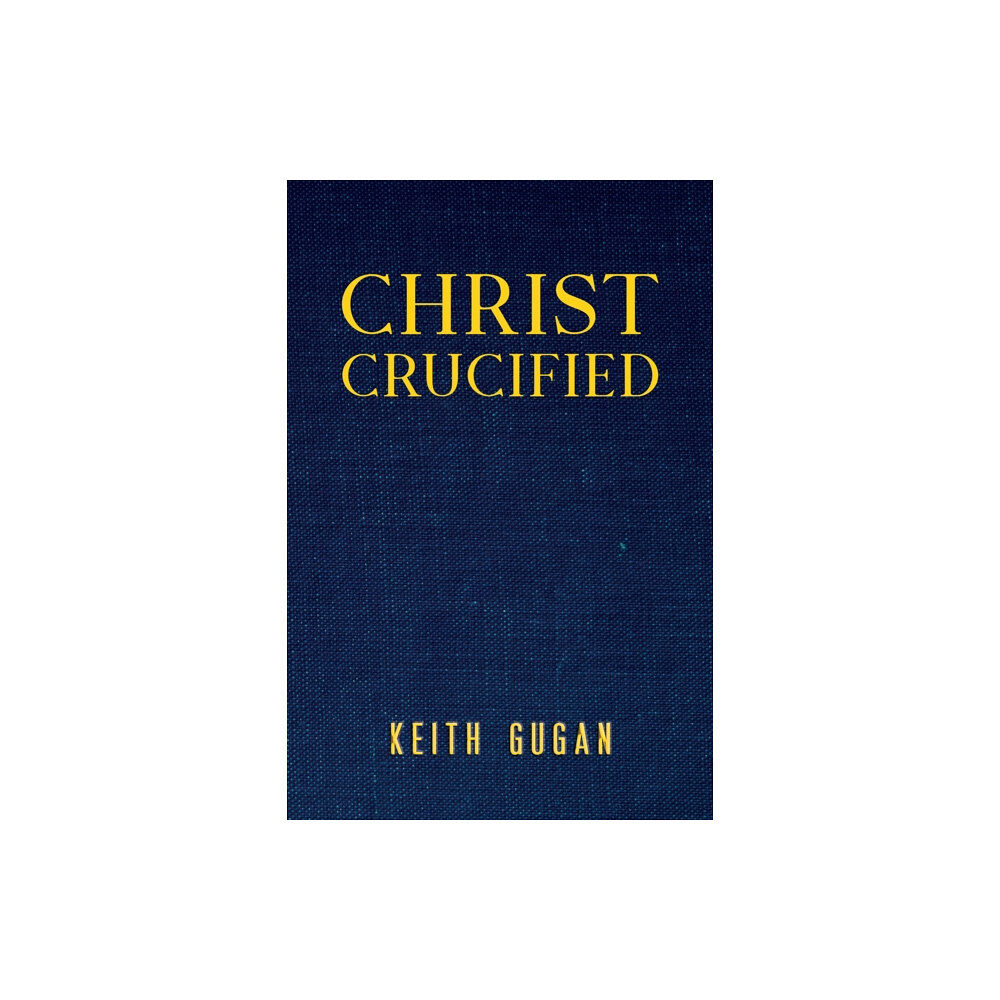Austin Macauley Publishers Christ Crucified (häftad, eng)