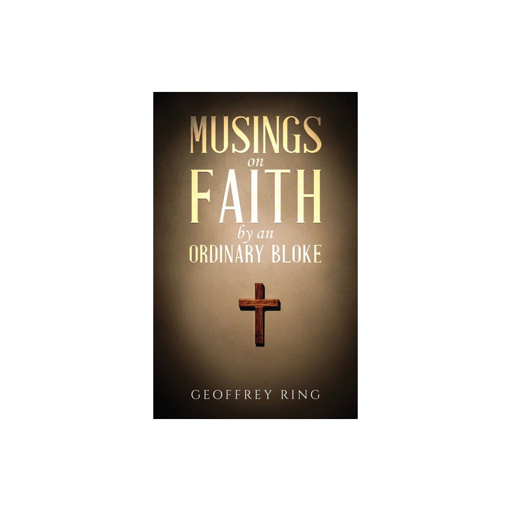 Austin Macauley Publishers Musings on Faith by an Ordinary Bloke (häftad, eng)