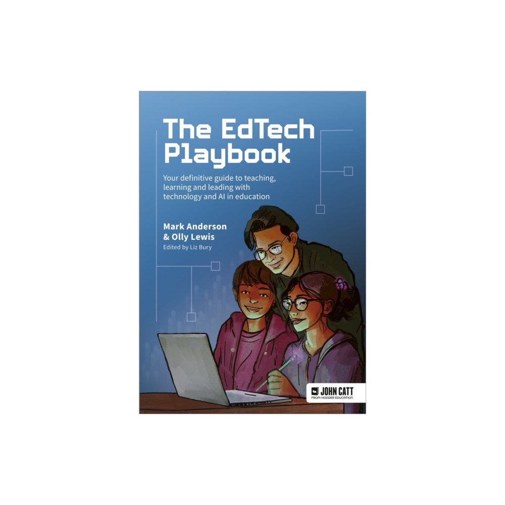 Hachette Learning The EdTech Playbook: Your Definitive Guide to Teaching, Learning and Leading with Technology and AI in Education (häftad...
