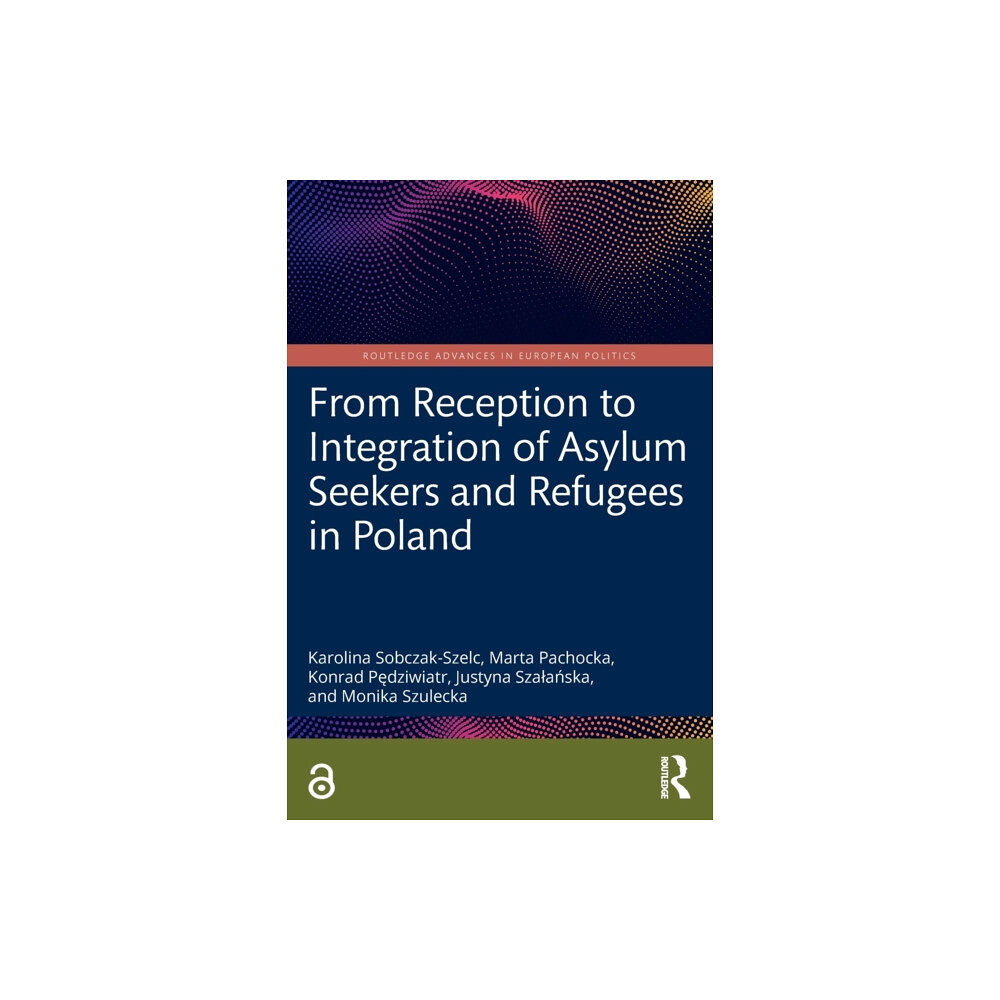 Taylor & francis ltd From Reception to Integration of Asylum Seekers and Refugees in Poland (häftad, eng)