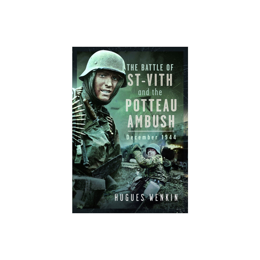 Pen & Sword Books Ltd The Battle of Saint-Vith and the Potteau Ambush, December 1944 (inbunden, eng)