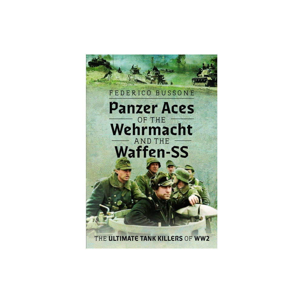 Pen & Sword Books Ltd Panzer Aces of the Wehrmacht and the Waffen-SS (inbunden, eng)