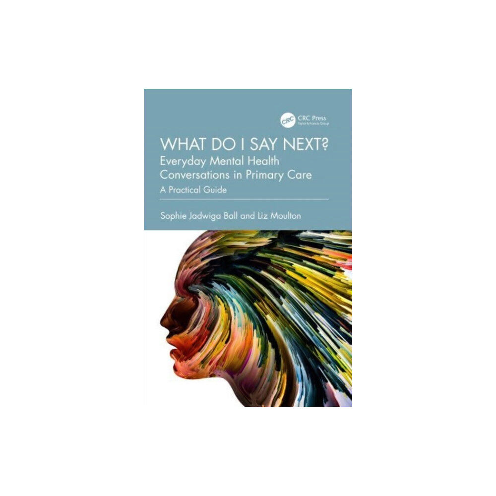 Taylor & francis ltd What do I say next? Everyday Mental Health Conversations in Primary Care (häftad, eng)