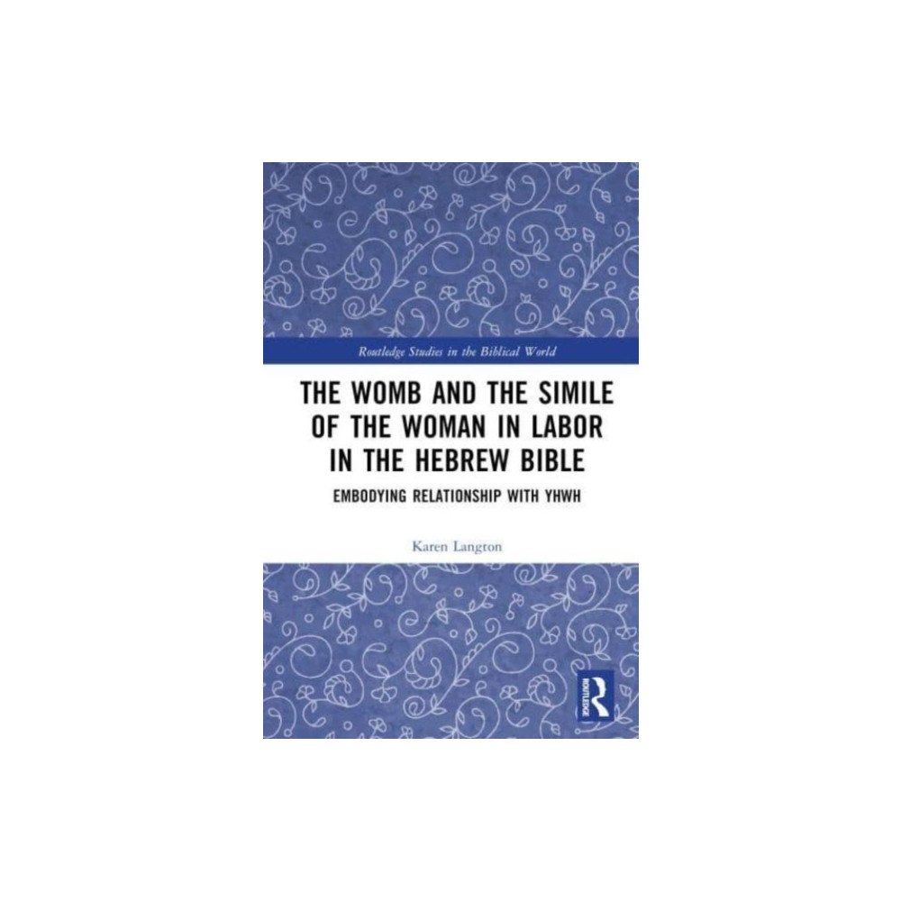 Taylor & francis ltd The Womb and the Simile of the Woman in Labor in the Hebrew Bible (inbunden, eng)