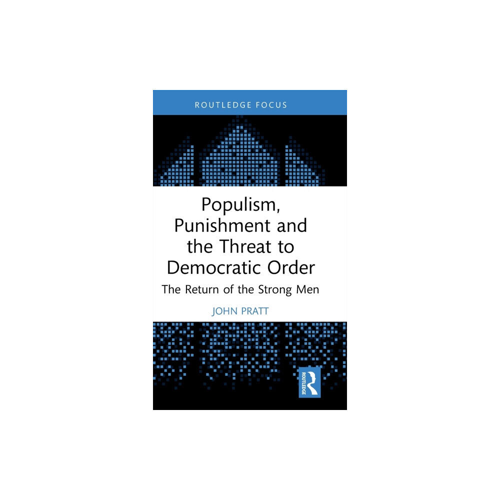 Taylor & francis ltd Populism, Punishment and the Threat to Democratic Order (inbunden, eng)