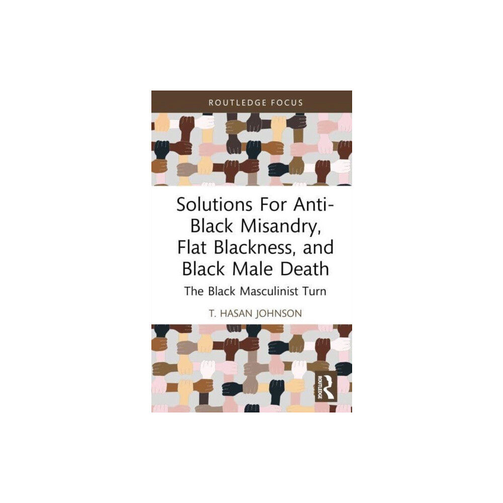 Taylor & francis ltd Solutions For Anti-Black Misandry, Flat Blackness, and Black Male Death (inbunden, eng)