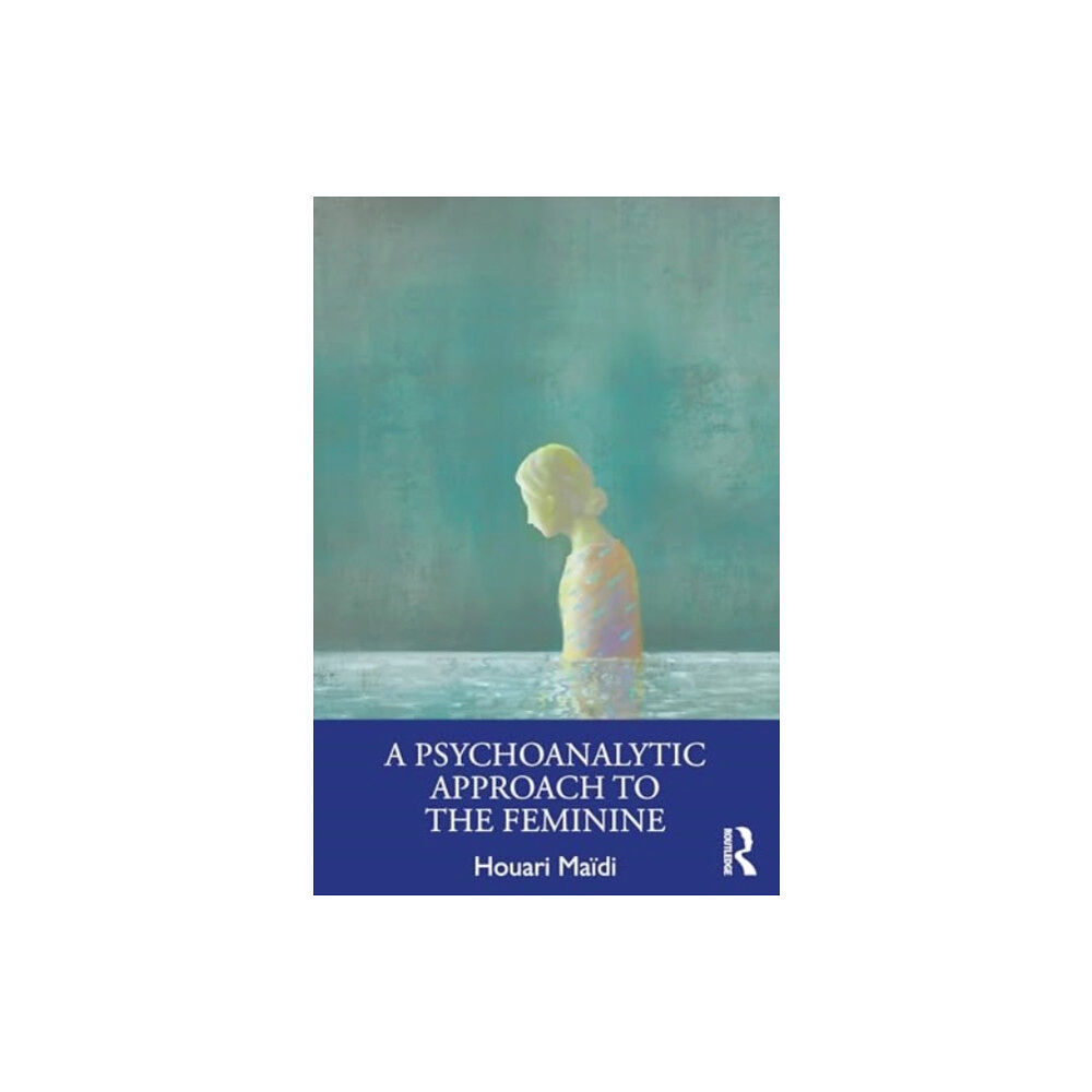 Taylor & francis ltd A Psychoanalytic Approach to the Feminine (häftad, eng)