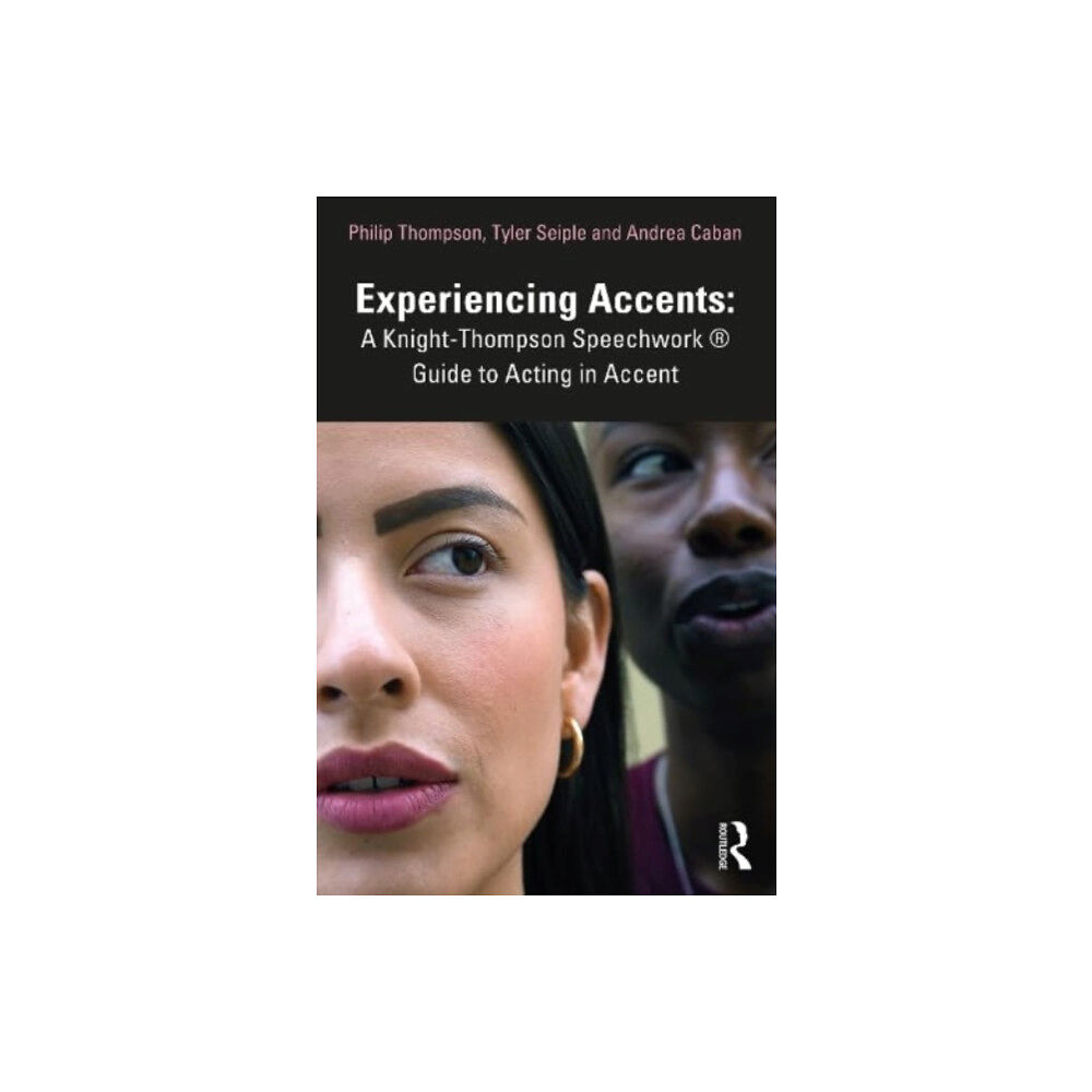 Taylor & francis ltd Experiencing Accents: A Knight-Thompson Speechwork® Guide for Acting in Accent (häftad, eng)
