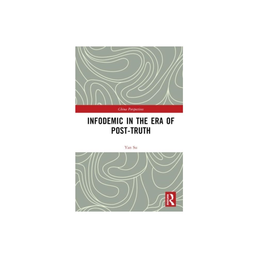 Taylor & francis ltd Infodemic in the Era of Post-Truth (inbunden, eng)