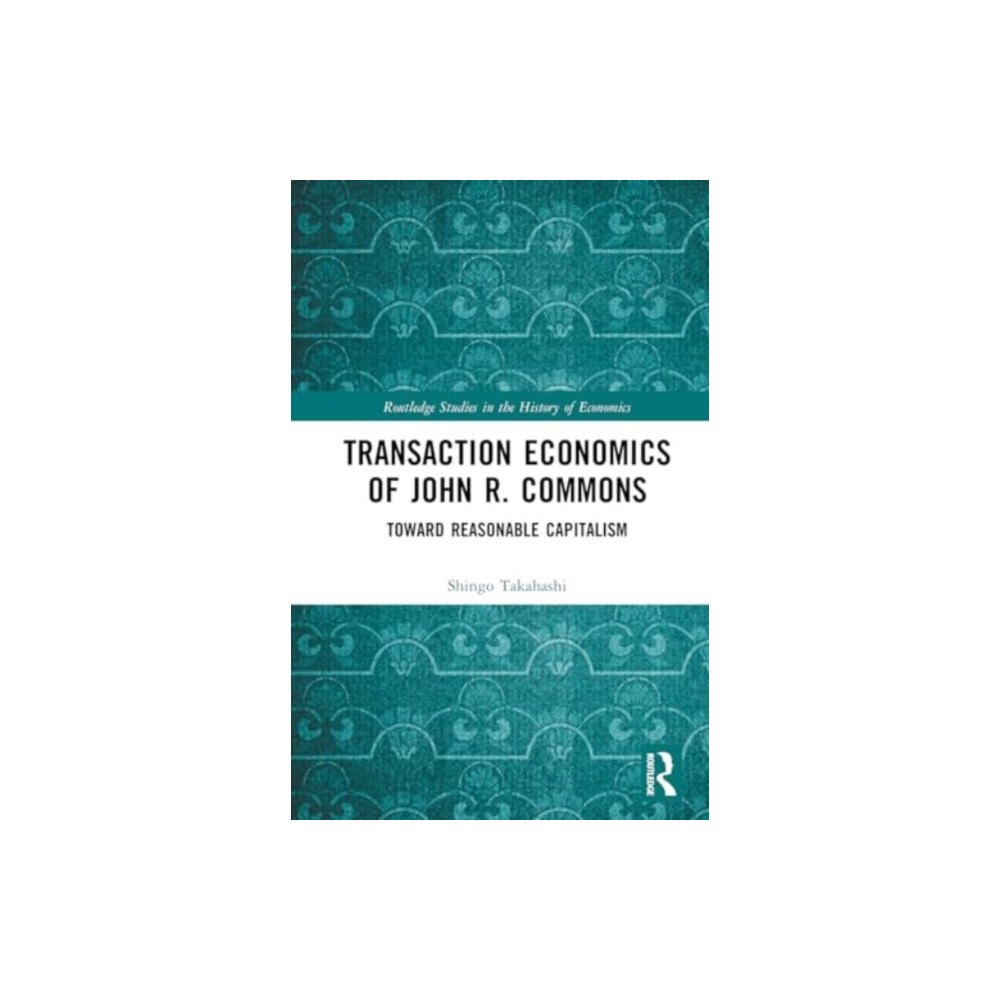 Taylor & francis ltd Transaction Economics of John R. Commons (inbunden, eng)