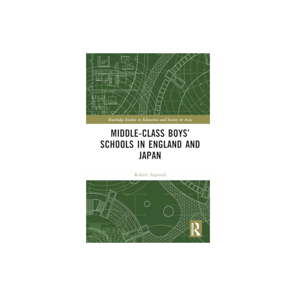 Taylor & francis ltd Middle-Class Boys’ Schools in England and Japan (inbunden, eng)