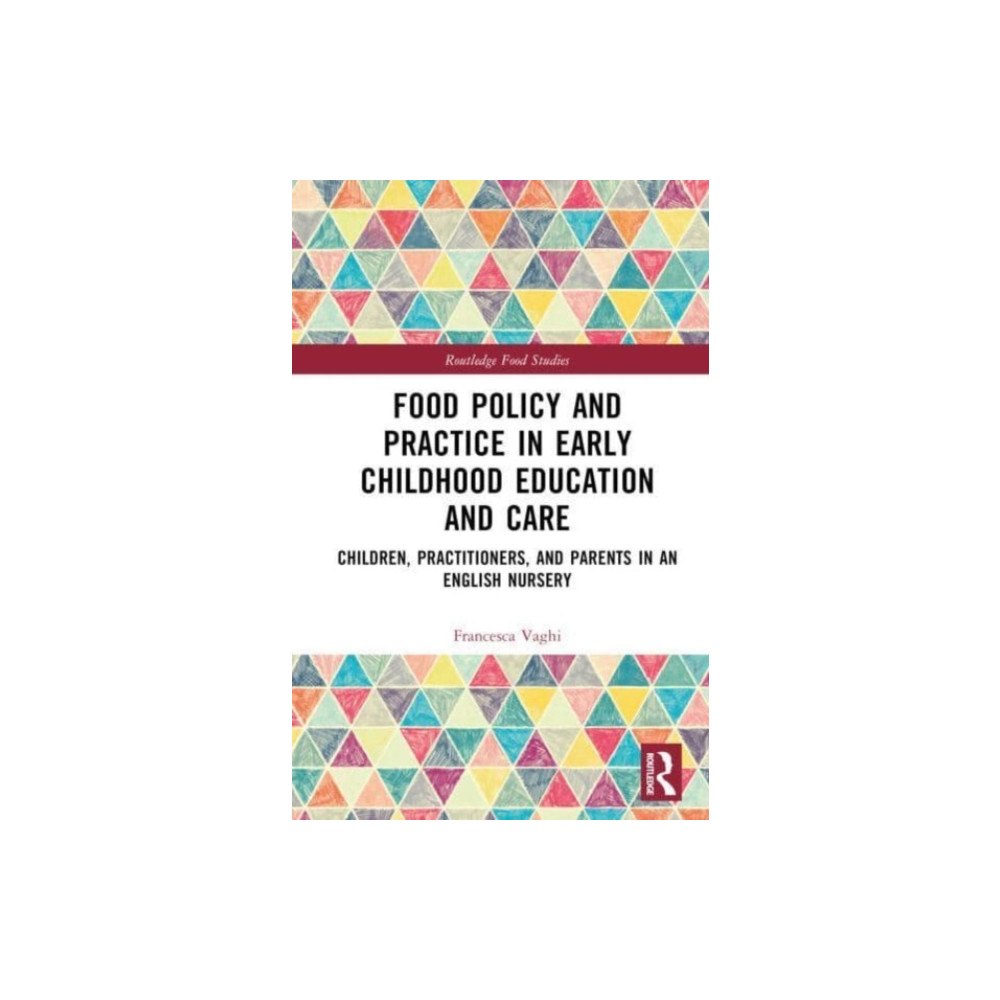 Taylor & francis ltd Food Policy and Practice in Early Childhood Education and Care (inbunden, eng)