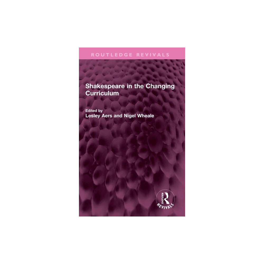 Taylor & francis ltd Shakespeare in the Changing Curriculum (inbunden, eng)