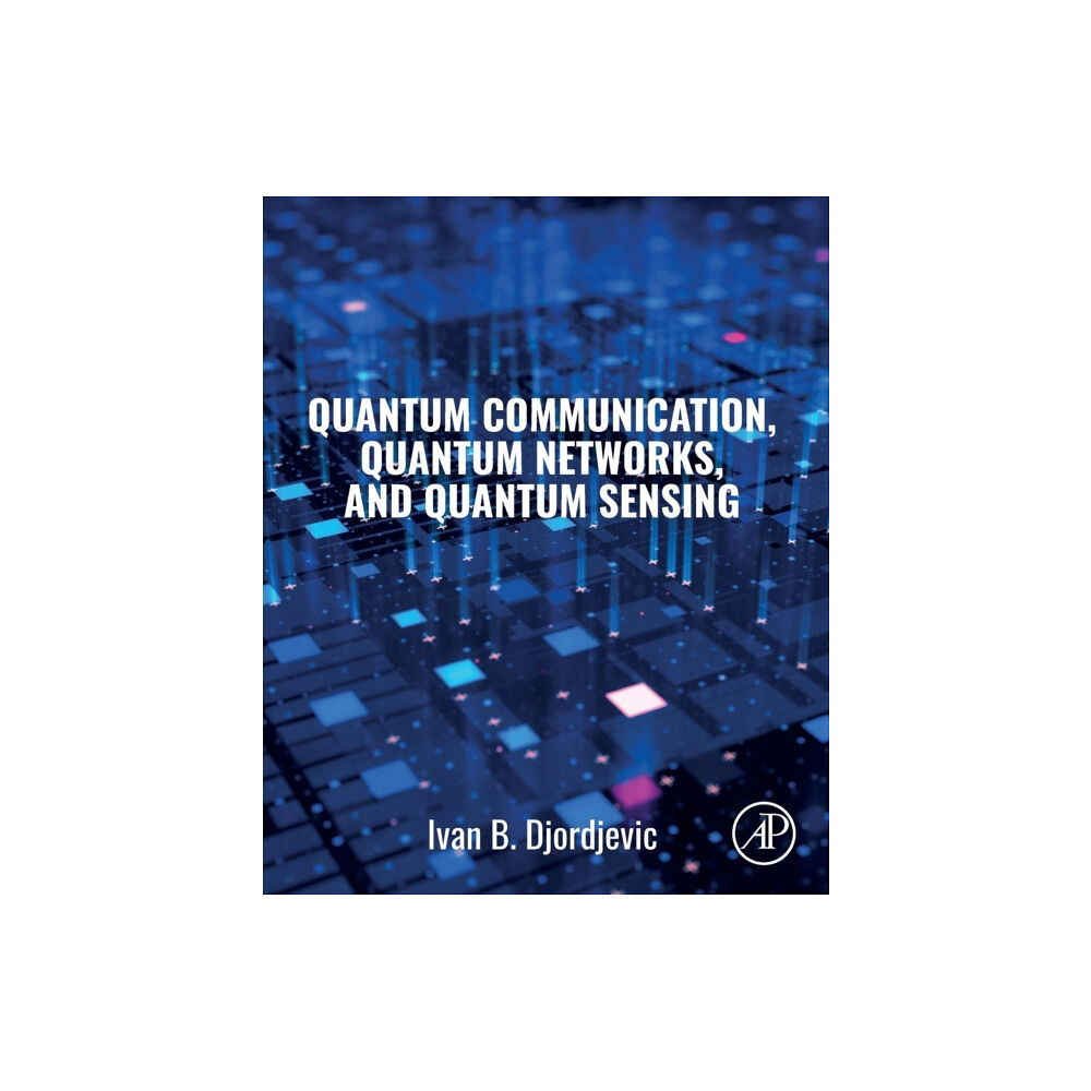 Elsevier Science Publishing Co Inc Quantum Communication, Quantum Networks, and Quantum Sensing (häftad, eng)