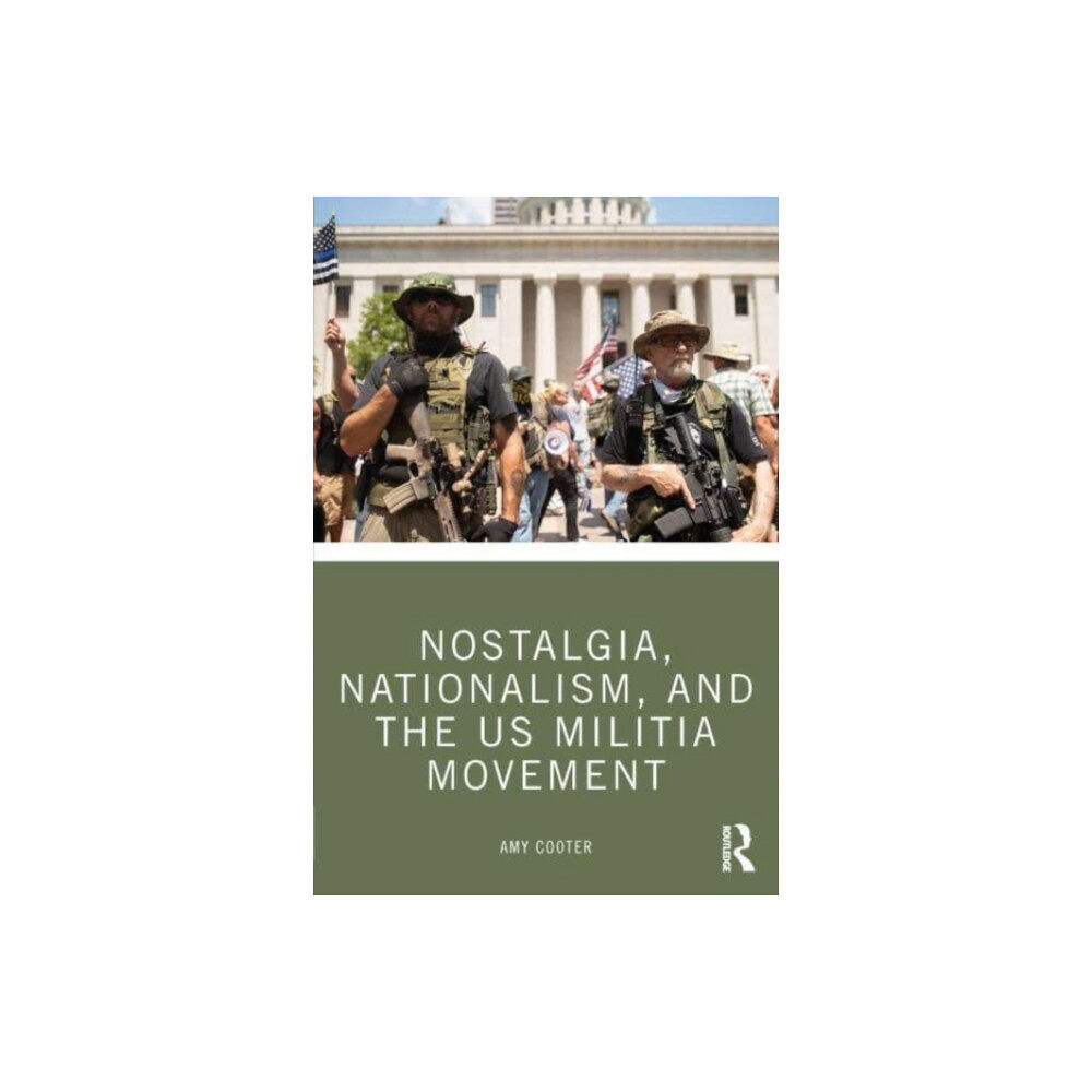 Taylor & francis ltd Nostalgia, Nationalism, and the US Militia Movement (häftad, eng)