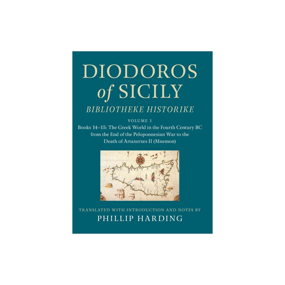 Cambridge University Press Diodoros of Sicily: Bibliotheke Historike: Volume 1, Books 14–15: The Greek World in the Fourth Century BC from the End...