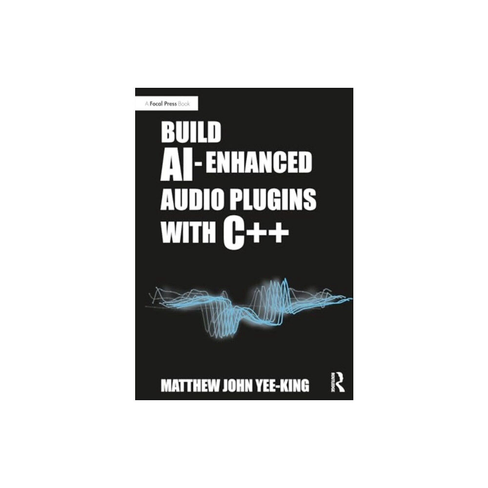 Taylor & francis ltd Build AI-Enhanced Audio Plugins with C++ (häftad, eng)