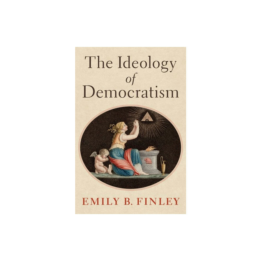 Oxford University Press Inc The Ideology of Democratism (inbunden, eng)