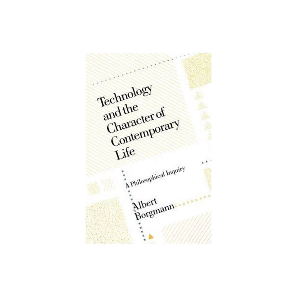 The university of chicago press Technology and the Character of Contemporary Life (häftad, eng)