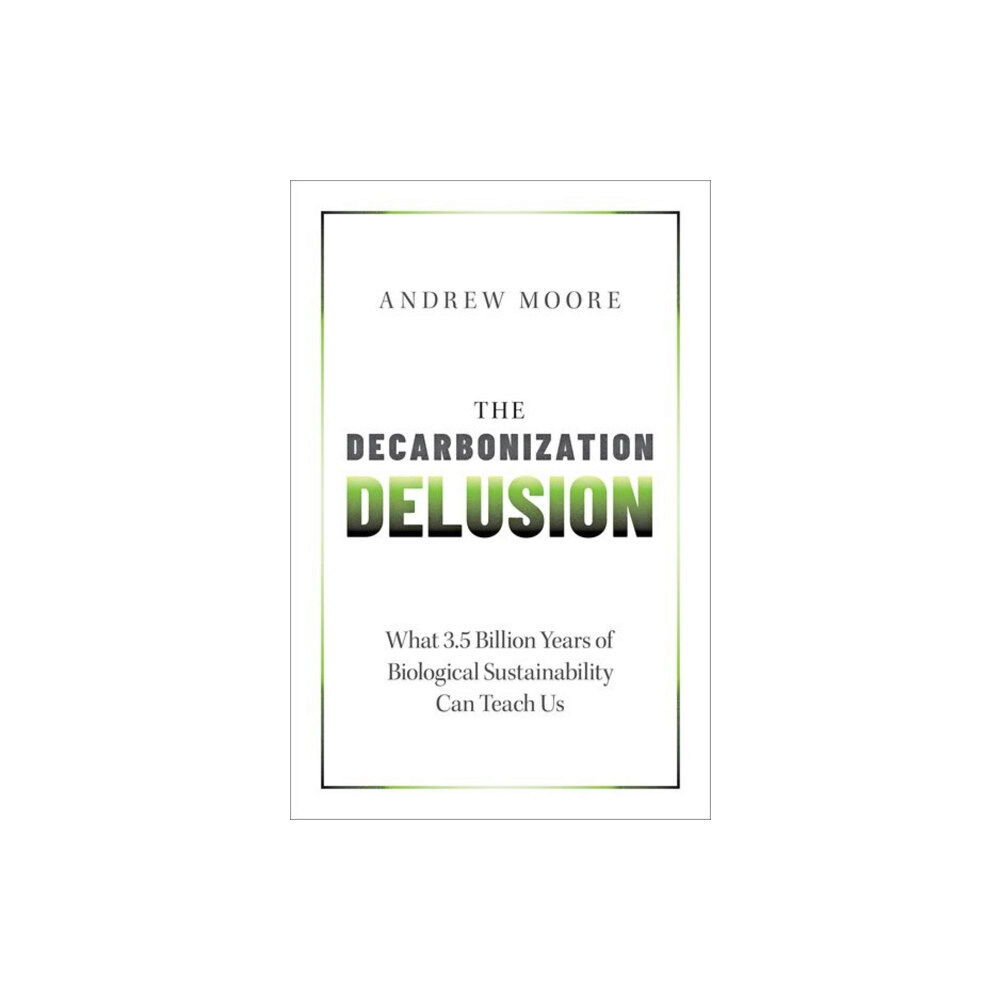 Oxford University Press Inc The Decarbonization Delusion (inbunden, eng)