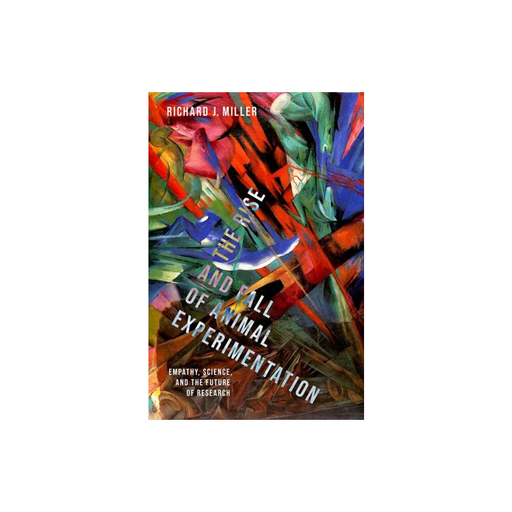 Oxford University Press Inc The Rise and Fall of Animal Experimentation (inbunden, eng)