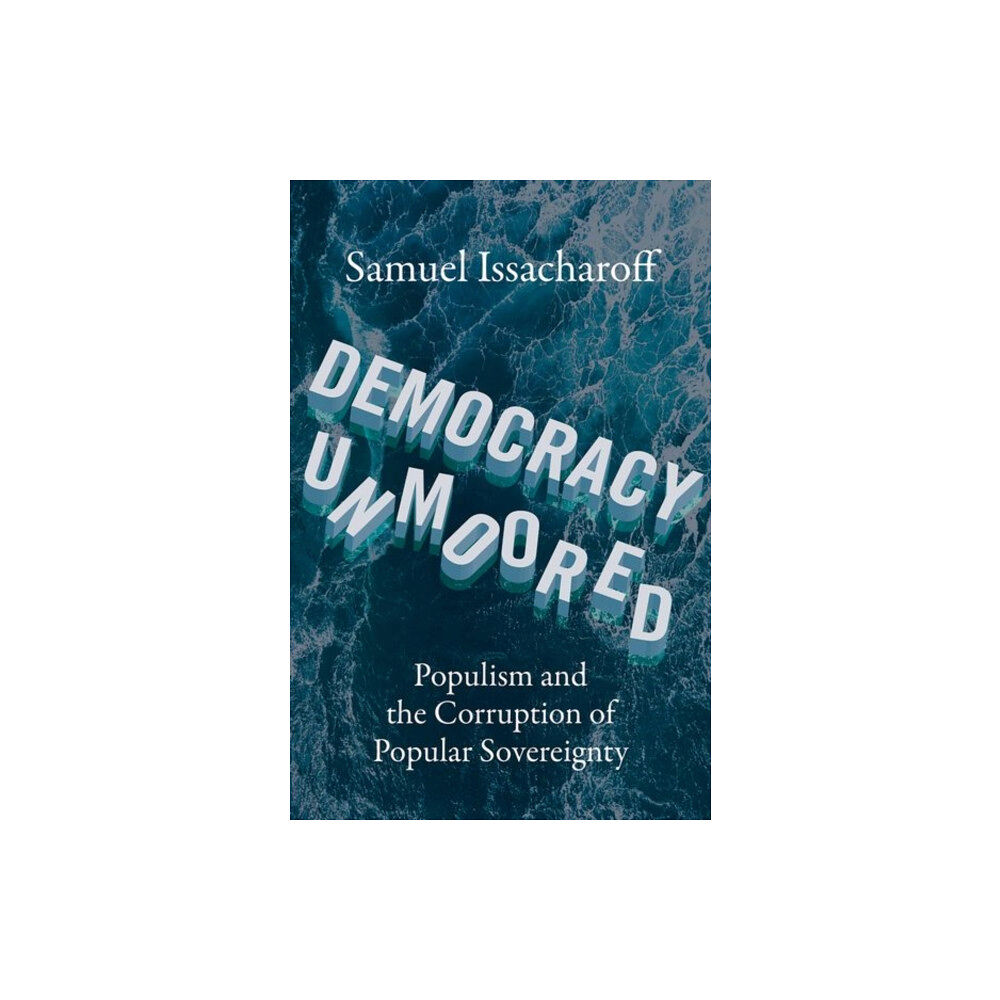 Oxford University Press Inc Democracy Unmoored (inbunden, eng)