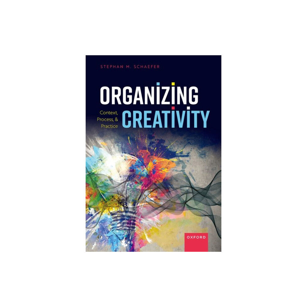 Oxford University Press Organizing Creativity (inbunden, eng)