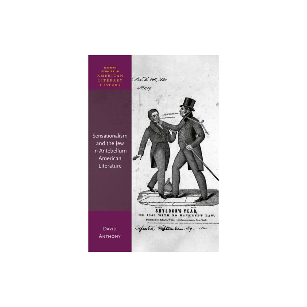 Oxford University Press Sensationalism and the Jew in Antebellum American Literature (inbunden, eng)