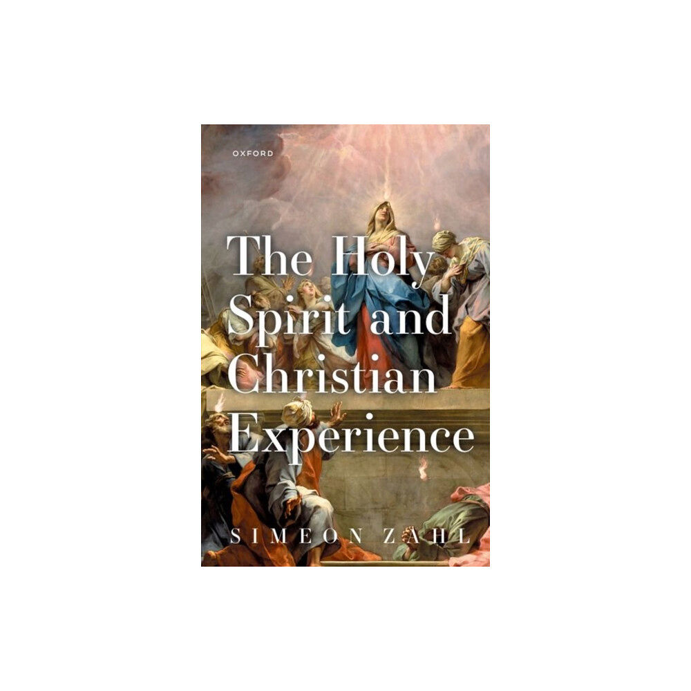 Oxford University Press The Holy Spirit and Christian Experience (häftad, eng)