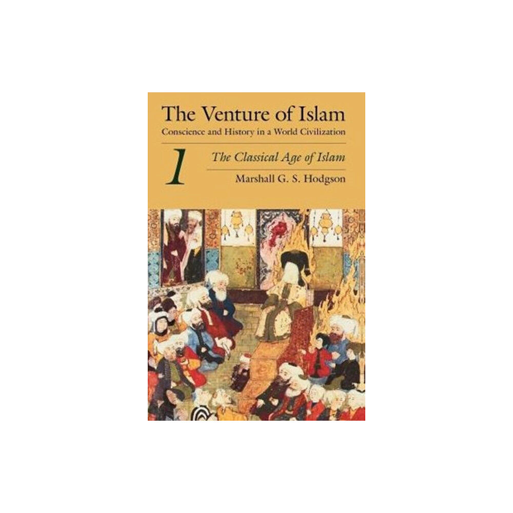 The university of chicago press The Venture of Islam, Volume 1 – The Classical Age of Islam (häftad, eng)