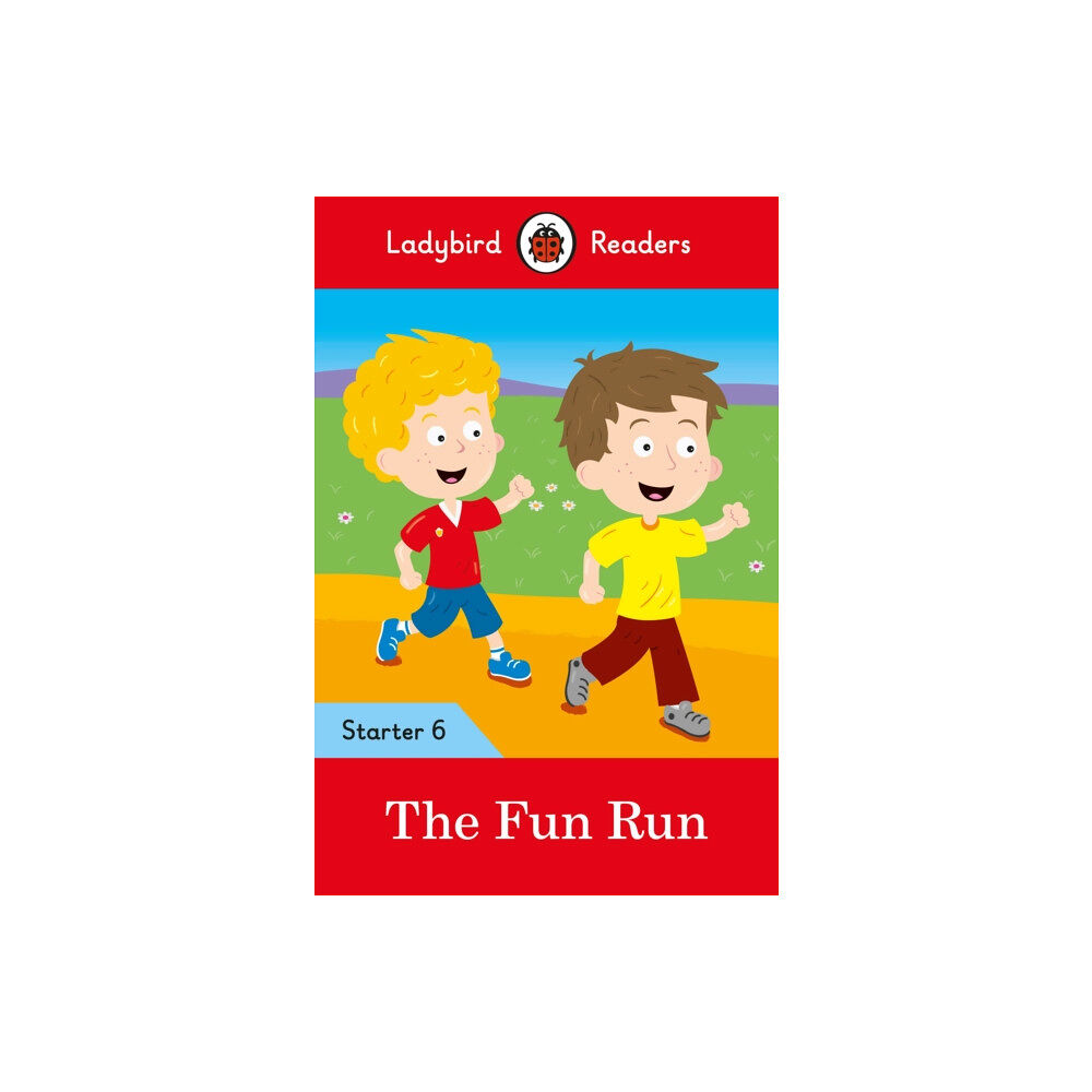 Penguin Random House Children's UK Ladybird Readers Starter Level 6 – The Fun Run (ELT Graded Reader) (häftad, eng)