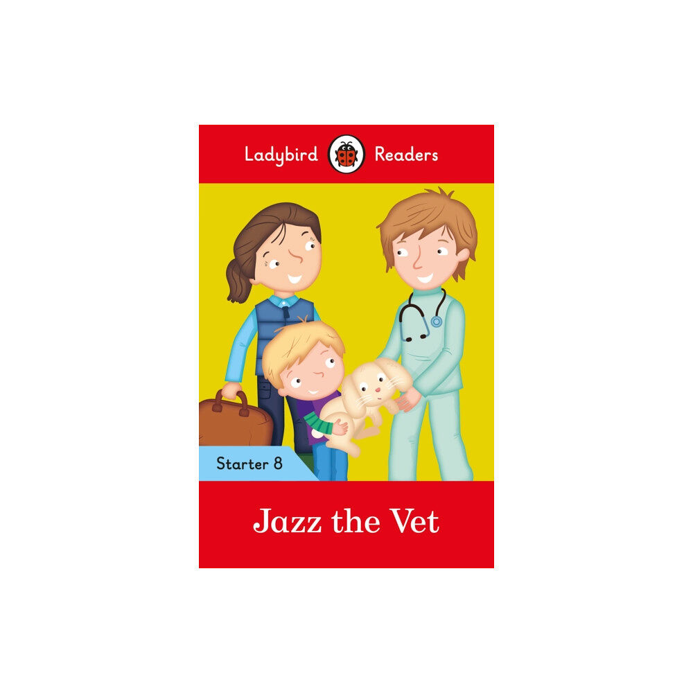 Penguin Random House Children's UK Ladybird Readers Starter Level 8 – Jazz the Vet (ELT Graded Reader) (häftad, eng)