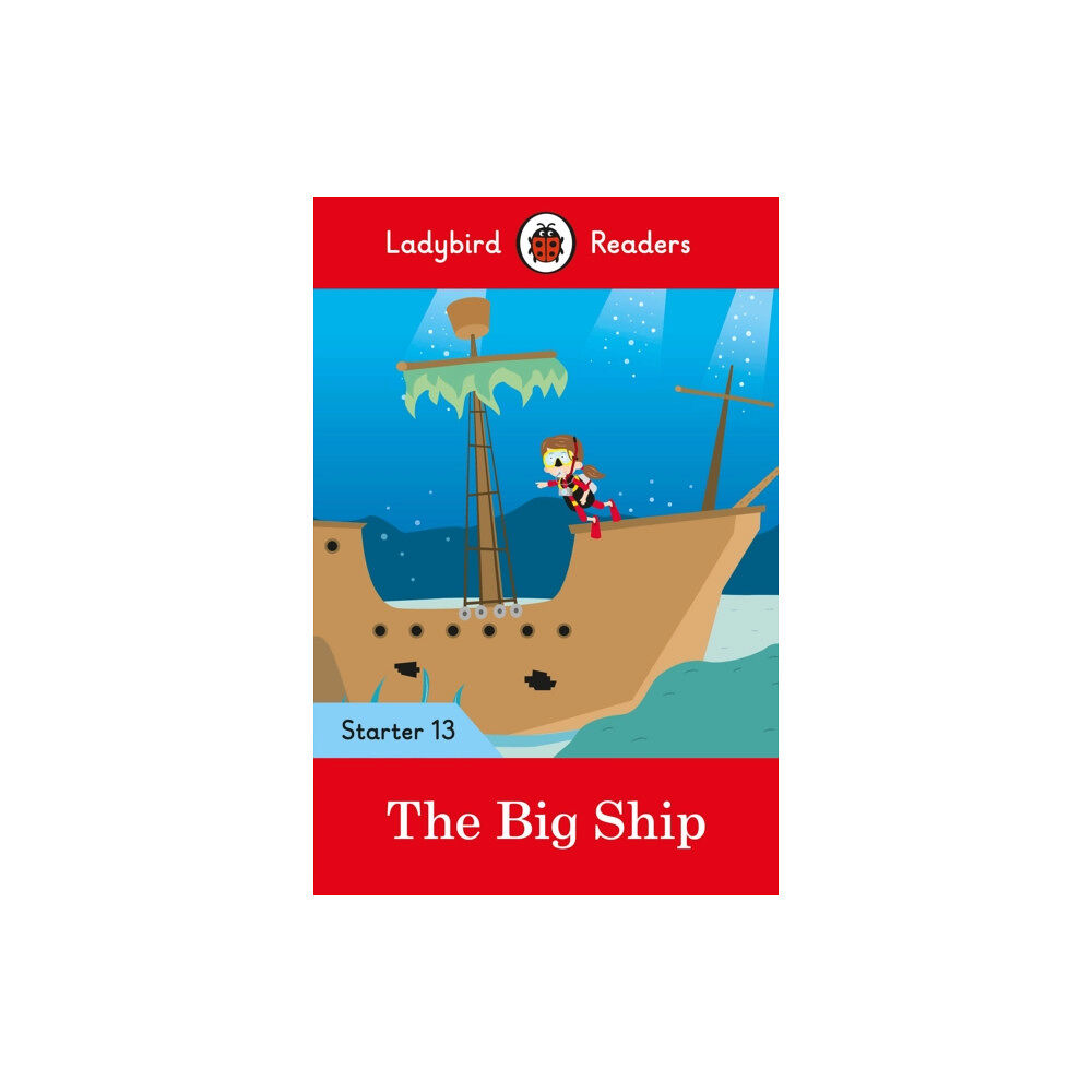 Penguin Random House Children's UK Ladybird Readers Starter Level 13 – The Big Ship (ELT Graded Reader) (häftad, eng)
