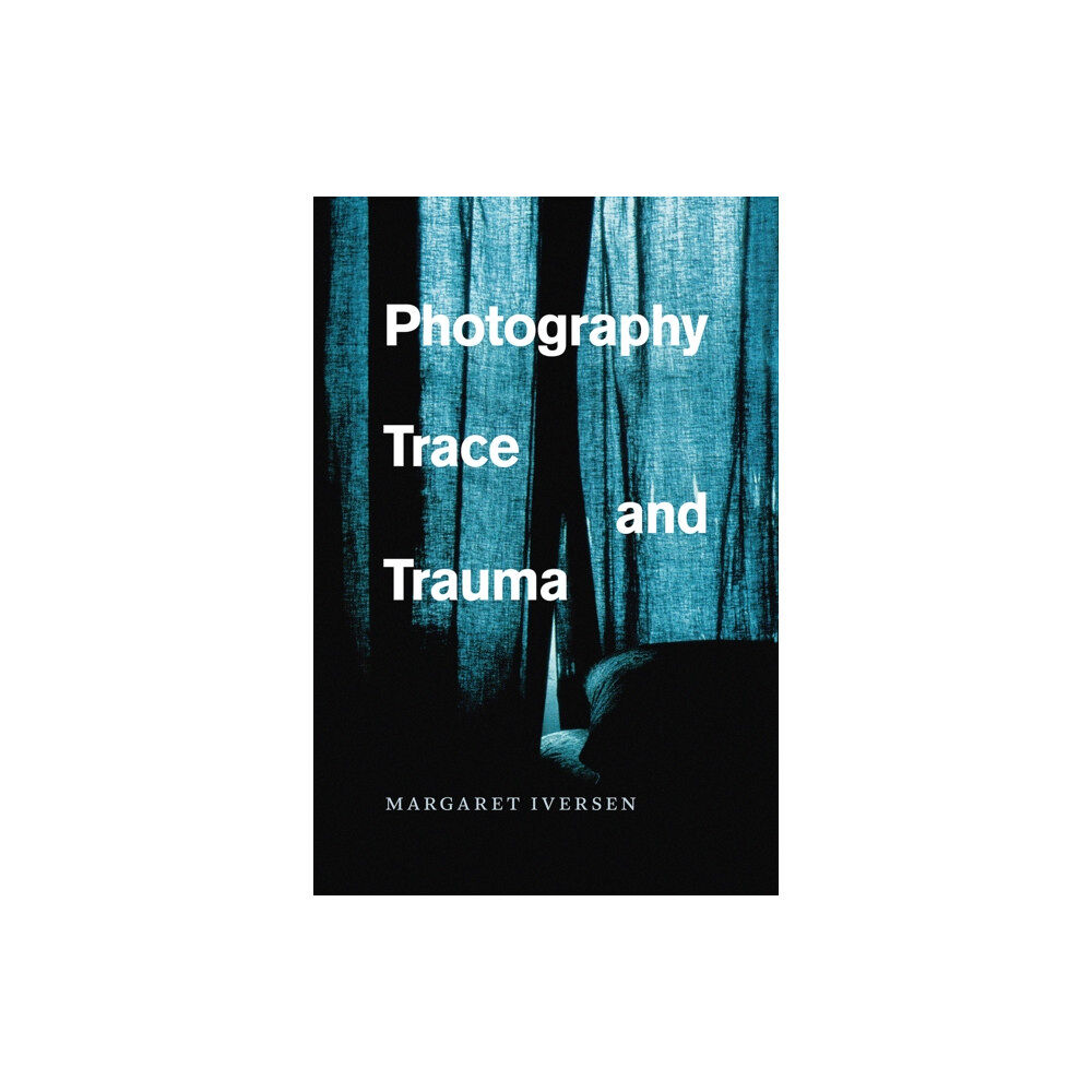 The university of chicago press Photography, Trace, and Trauma (häftad, eng)