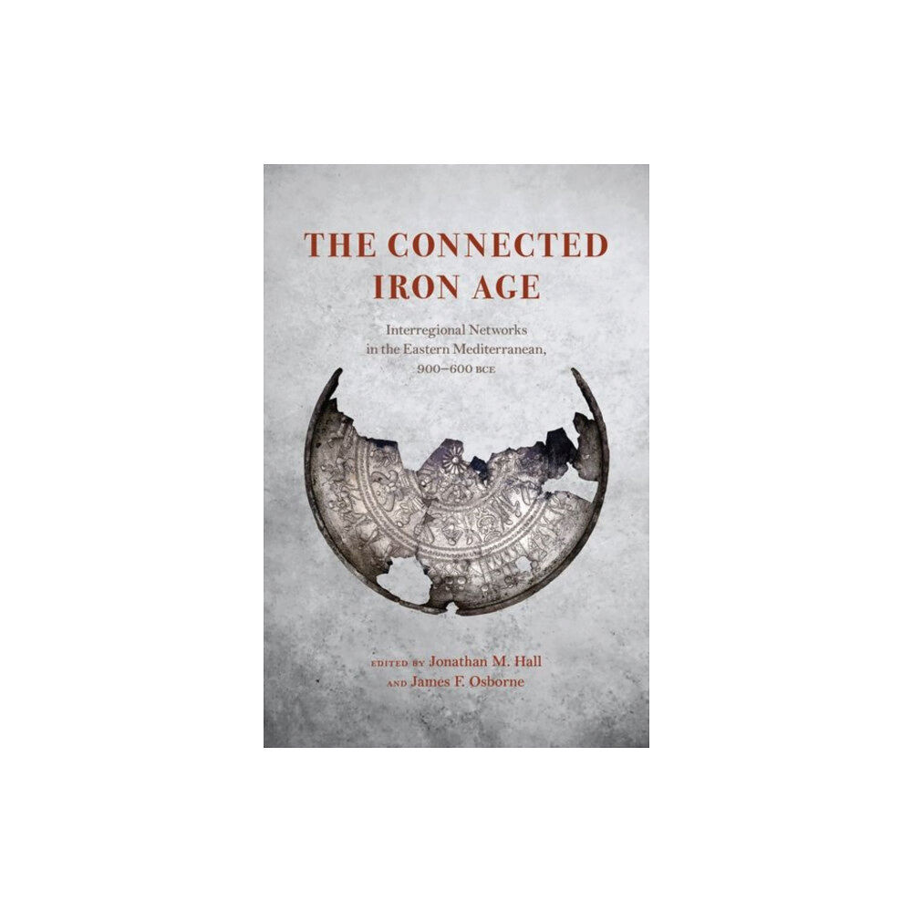 The university of chicago press The Connected Iron Age (inbunden, eng)