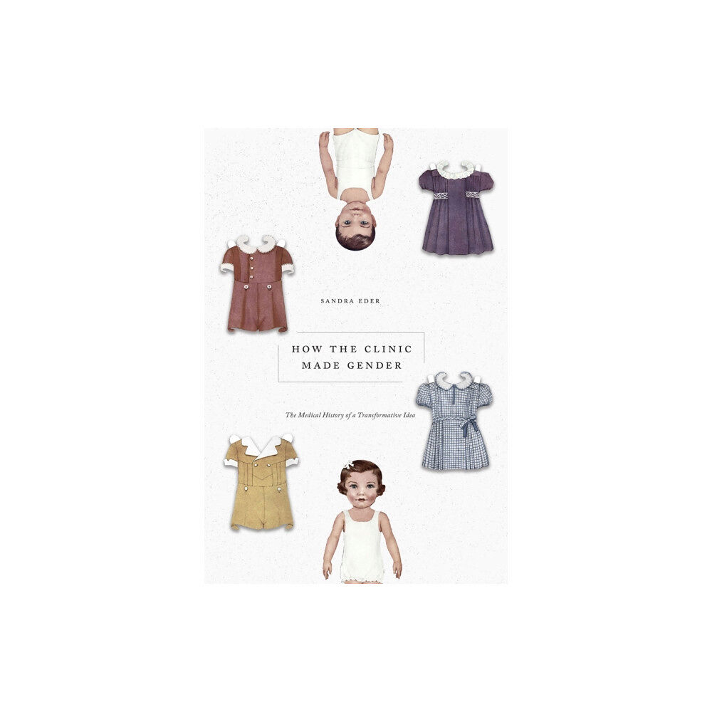 The university of chicago press How the Clinic Made Gender (häftad, eng)