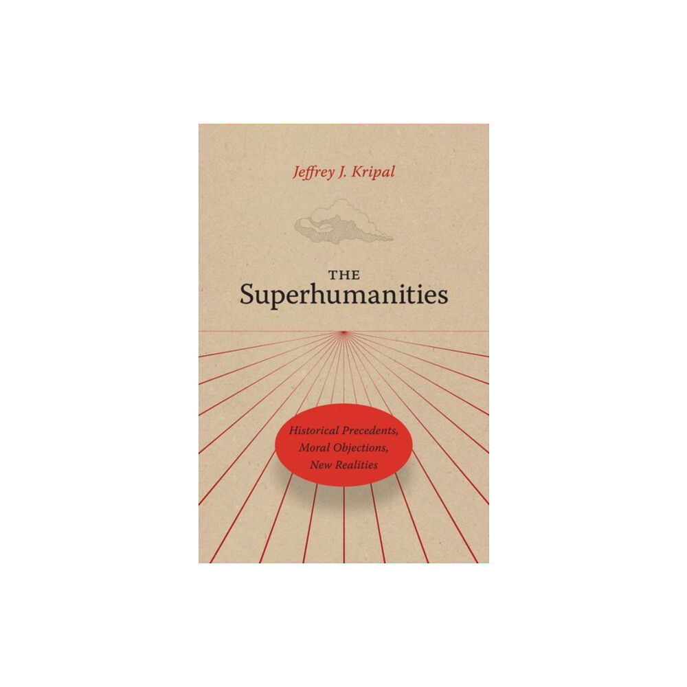 The university of chicago press The Superhumanities (inbunden, eng)