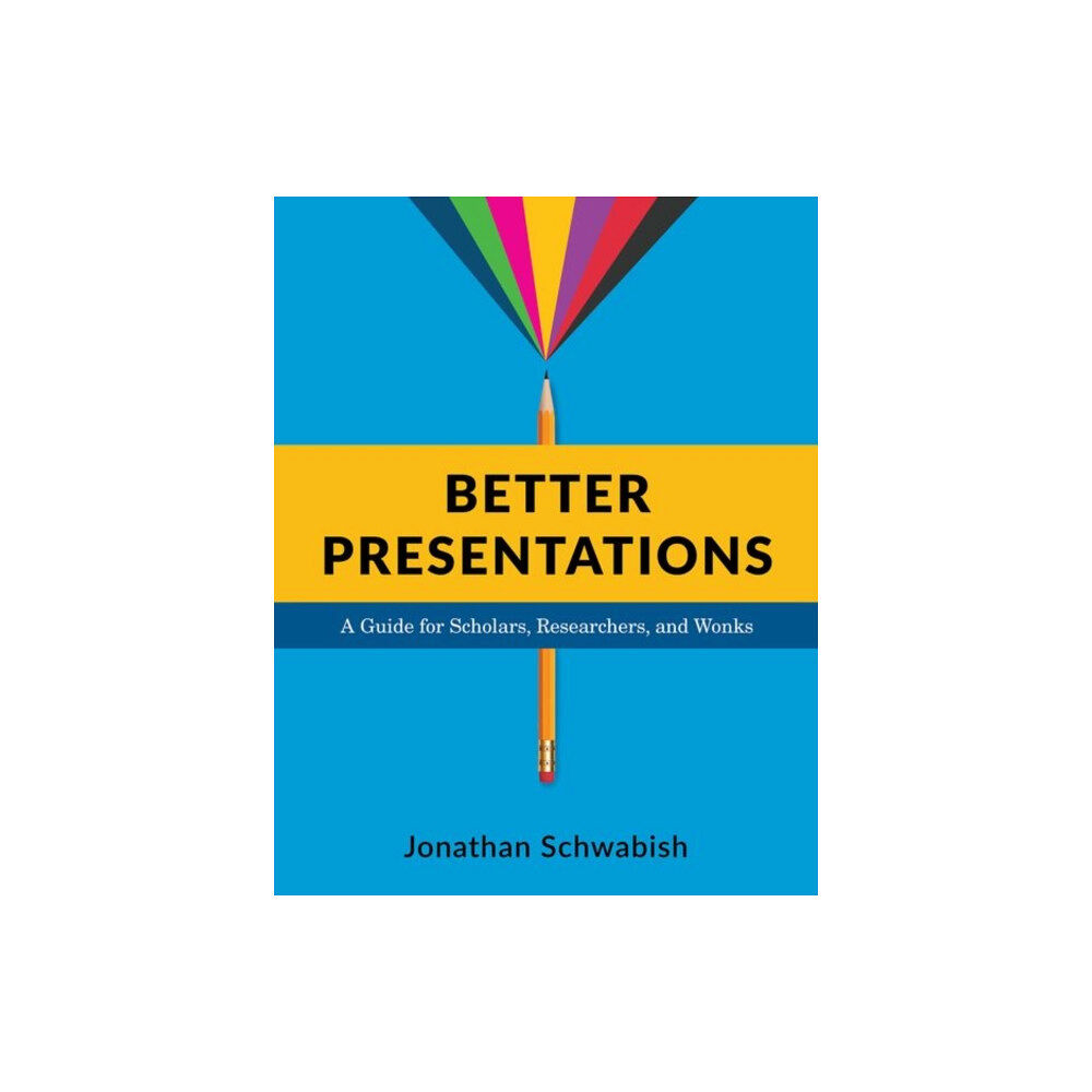 Columbia university press Better Presentations – A Guide for Scholars, Researchers, and Wonks (häftad, eng)